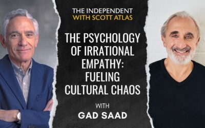 Psychology of Irrational Empathy: Fueling Cultural Chaos | Dr. Scott Atlas & Gad Saad